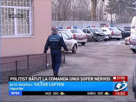 Polițist bătut la comanda unui șofer