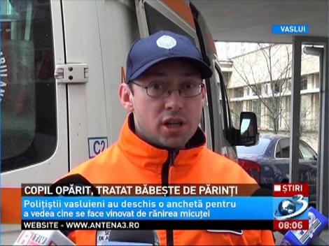 Copil opărit, tratat băbeşte de părinţi