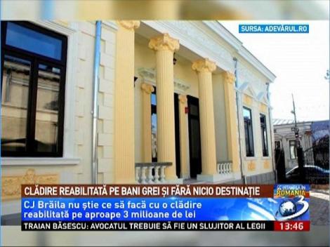 Cj Braila a cheltuit 3 milioane de lei pe reabilitarea unei cladiri de patrimoniu