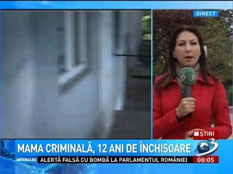 Mama criminală din Târgu-Cărbuneşti a primit 12 ani de închisoare