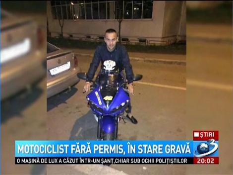 Motociclist fără permis, în stare gravă a spital