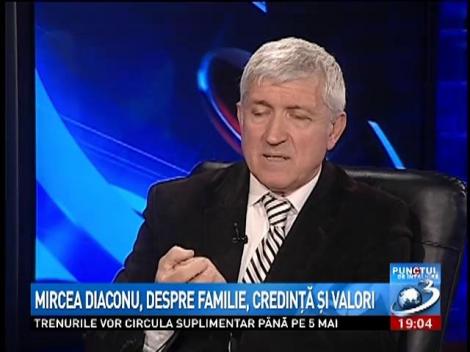 Mircea Diaconu, despre familie, credință și valori