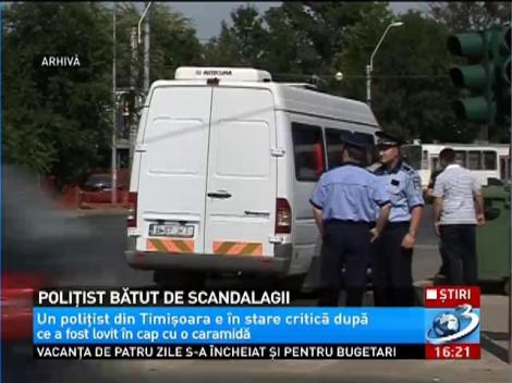 Un poliţist din Timişoara a fost lovit în cap cu o cărămidă