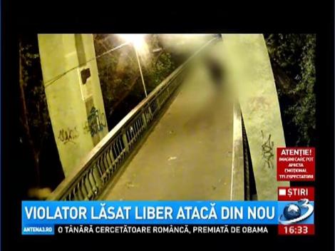 Un violator lăsat liber atacă din nou