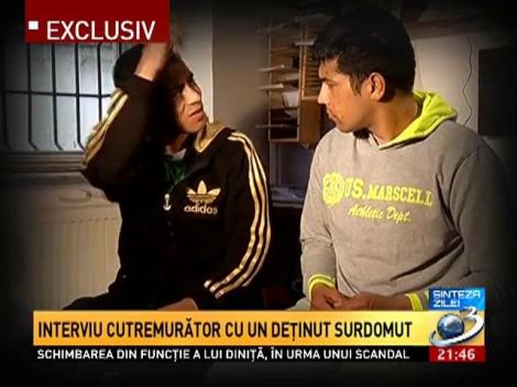 Sinteza Zilei: Interviu cutremurător cu un deţinut surdomut