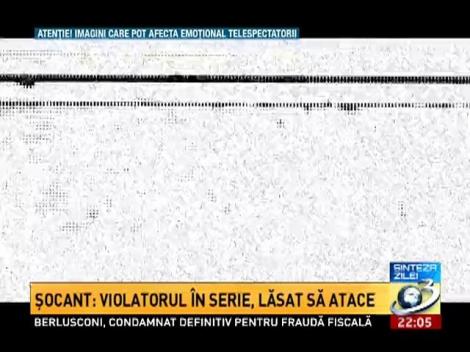 Şocant: Violatorul în serie din Oradea, lăsat să atace