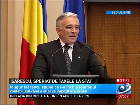 Mugur Isarescu, speriat de taxele la stat