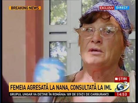 Exclusiv! Femeia agresată la Nana, consultată la IML