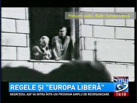 Dincolo de Știri: Regele și "Europa Liberă"