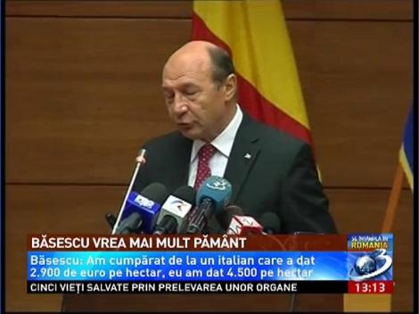 Băsescu: Ai griji când eşti proprietar de pământ