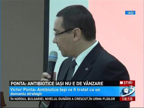 Ponta: Antibioitce Iasi nu e de vanzare
