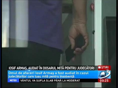 Iosif Armaş. audiat în dosarul mită pentru judecători