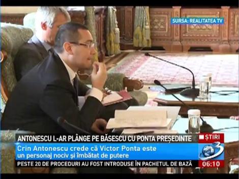 Antonescu l-ar pl&acirc;nge pe Băsescu cu Ponta preşedinte