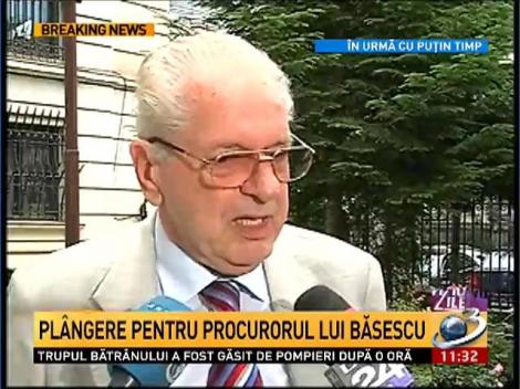 Plângere pentru procurorul lui Băsescu