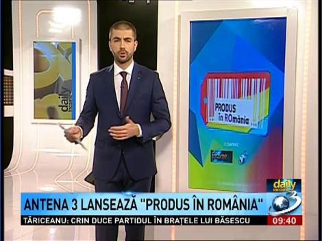 Antena 3 lansează campania "Produs &icirc;n Rom&acirc;nia"