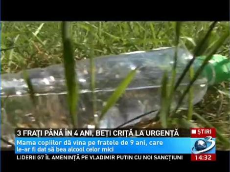 3 fraţi p&acirc;nă &icirc;n 4 ani, beţi criţă la urgenţă