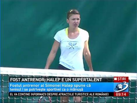 Fost antrenor: Halep e un supertalent