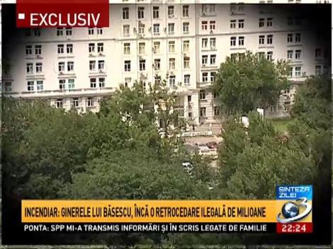 Incendiar: Ginerele lui Băsescu, &icirc;ncă o retrocedare ilegală de milioane
