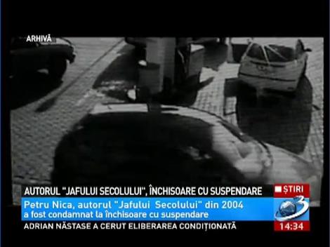 Autorul "Jafului Secolului" din 2004, Petru Nica a fost condamnat la 4 ani de &icirc;nchisoare cu suspendare