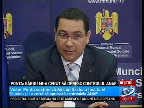 Ponta: Adrian S&acirc;rbu mi-a cerut să opresc nişte controale ANAF