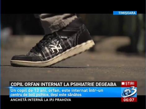 Copil orfan internat la psihiatrie degeaba