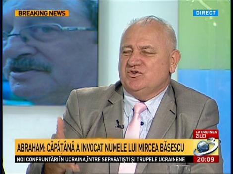 Pavel Abraham: Căpăţână a invocat numele lui Mircea Băsescu