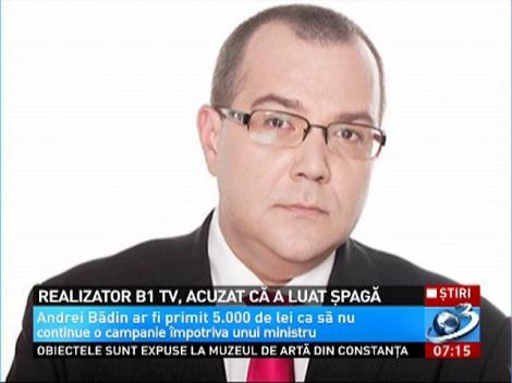 Realizator B1 TV, urmărit penal pentru că ar fi luat mită