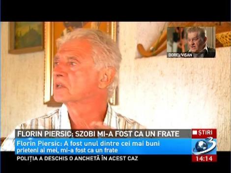 Florin Piersic: Szobi mi-a fost ca un frate, unul dintre cei mai buni prieteni ai mei