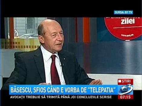 Băsescu, sfios când vine vorba de "Telepatia"