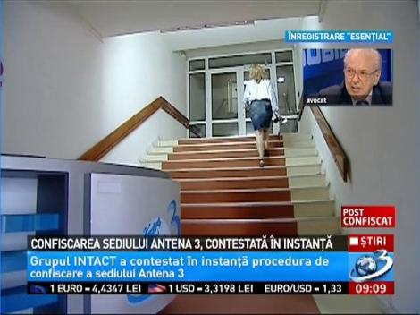 Confiscarea sediului Antena 3, contestată &icirc;n instanţă
