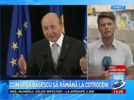 Cum vrea Traian Băsescu să rămână la Cotroceni