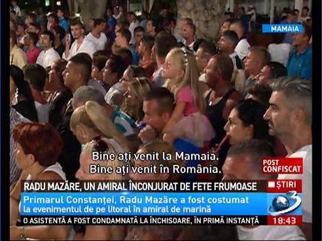 Radu Mazăre, un amiral &icirc;nconjurat de fete frumoase