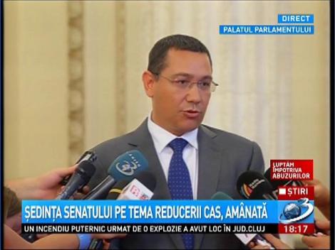 Victor Ponta,  despre am&acirc;narea şedinţei Senatului cu privire la reducerea CAS-ului