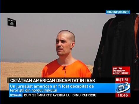IMAGINI ŞOCANTE! Un jurnalist american a fost decapitat &icirc;n Irak