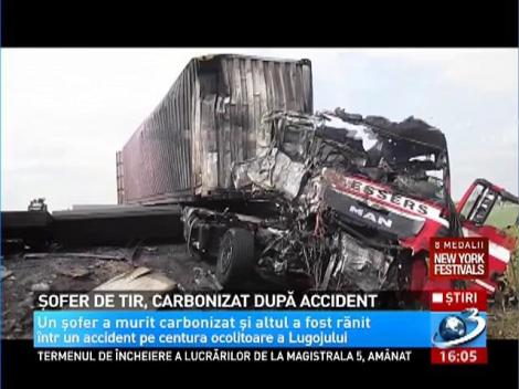 Accident teribil pe centura Lugojului! Un șofer de TIR a murit carbonizat