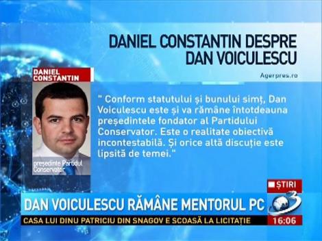 Dan Voiculescu este şi va răm&acirc;ne preşedintele fondator Partidului Conservator, spune Daniel Constantin