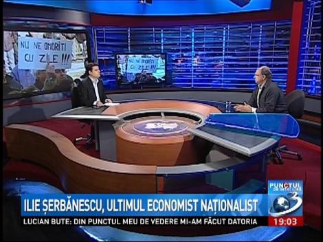 Ilie Şerbănescu: România a pierdut controlul asupra economiei şi a devenit o colonie