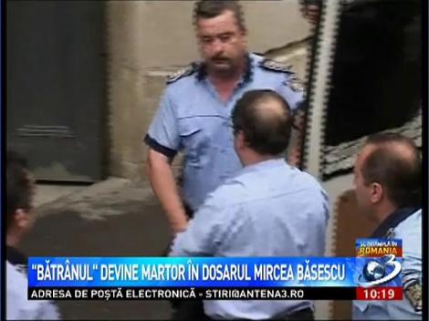 "Bătr&acirc;nul" devine martor &icirc;n dosarul Mircea Băsescu
