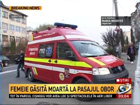 O femeie a fost găsită MOARTĂ în zona Pasajului Obor din Capitală