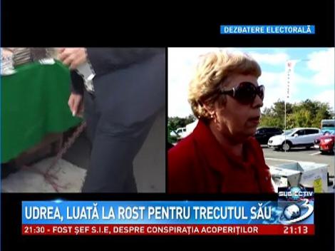 Udrea, luată la rost pentru trecutul său