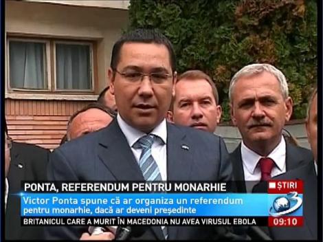 Ponta, referendum pentru monarhie