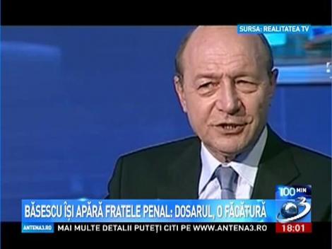 Basescu isi apara fratele penal: Dosarul, o facatura militieneasca