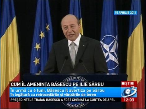 Cum îl ameninţa Traian Băsescu pe Ilie Sârbu în legătură cu retrocedările şi vânzările de terenuri