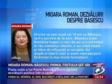 Mioara Roman: Băsescu, pionul fostului şef SRI