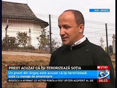 Preot acuzat că îşi terorizează soţia