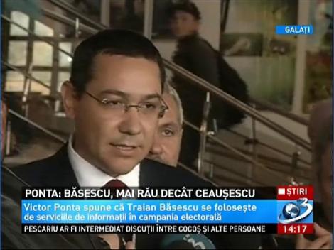 Ponta: Băsescu, mai rău decât Ceauşescu