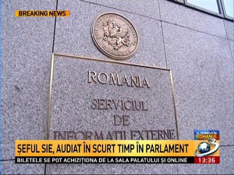 Şeful interimar SIE, audiat în scurt timp în Parlament