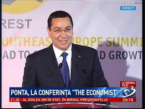 Ponta, la conferinţa "The Economist": Bucureştiul este alegerea potrivită pentru că suntem &icirc;ntr-o regiune complicată, &icirc;n vremuri complicate