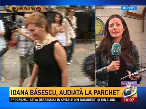 Ioana Băsescu, audiată în aceeaşi seară cu Udrea