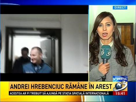 Andrei Hrebenciuc rămâne în arest. Decizia este una definitivă